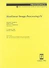 Nonlinear Image Processing IV: 1-3 February 1993 San Jose, California (Proceedings of Spie)
