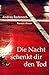Die Nacht schenkt dir den Tod.