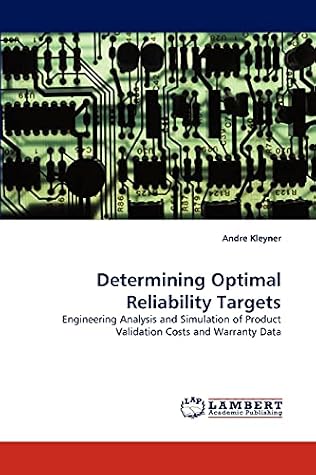 Determining Optimal Reliability Targets: Engineering Analysis and Simulation of Product Validation Costs and Warranty Data