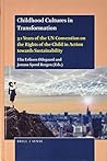 Childhood Cultures in Transformation: 30 Years of the UN Convention on the Rights of the Child in Action towards Sustainability