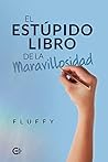 El Estúpido Libro de la Maravillosidad (Spanish Edition)