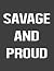 Savage And Proud: Blank Not...