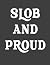 Slob And Proud: Blank Noteb...