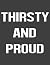 Thirsty And Proud: Blank No...