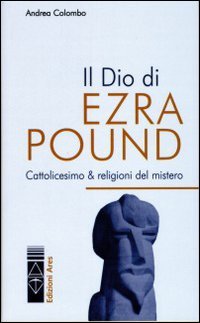 Il Dio di Ezra Pound. Cattolicesimo & religioni del mistero (Paperback)
