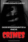 CRIMES: CAS DE REFROIDISSEMENT DE LA VRAIE VIE (French Edition)