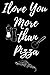 I Love You More Than Pizza:...