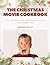 The Christmas Movie Cookboo...