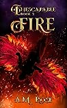 Fire by A.M.    Rose