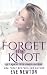 Forget me Knot (Get Knotted!)