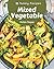 111 Yummy Mixed Vegetable Recipes by Robin Depaz