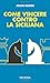 Come vincere contro la Siciliana (Biblioteca dei giochi - Scacchi) (Italian Edition)