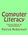 Computer Literacy: Lecture Notes & Supplements Computer Literacy: Lecture Notes & Supplements