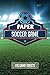 Paper Soccer Game by Douglas Walters