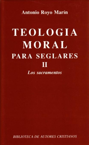 Teología moral para seglares. II: Los sacramentos (NORMAL) (Spanish Edition)