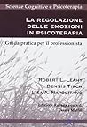 La regolazione delle emozioni in psicoterapia. Guida pratica per il professionista