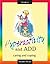 Hyperactivity and ADD: Caring and Coping