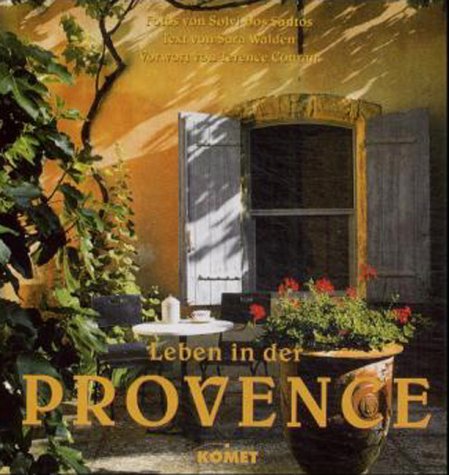 Leben in der Provence. Private, intime Einblicke in die Welt und das Zuhause kreativer Liebhaber der Provence (Hardcover)