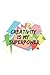 CREATIVITY IS MY SUPERPOWER...