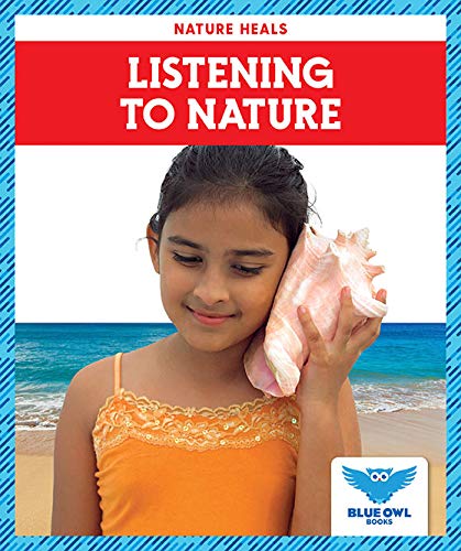 Listening to Nature (Blue Owl Books: Nature Heals)