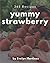365 Yummy Strawberry Recipes: A Yummy Strawberry Cookbook for Effortless Meals