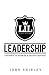 Last In Line Leadership by John Shibley