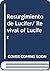 Resurgimiento de Lucifer/ R...
