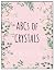 ABCs of Crystals by Michelle Lopez
