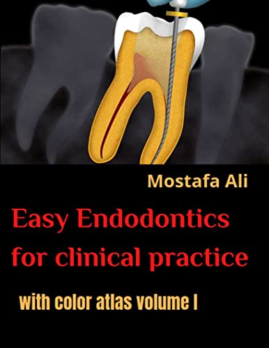 Easy endodontics for clinical practice with color atlas volume I: Endodontics textbook; endodontics review; step by step book guide (Kindle Edition)