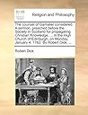 The counsel of Gamaliel considered. A sermon, preached before the Society in Scotland for propagating Christian Knowledge, ... in the High Church of ... Monday, January 4. 1762. By Robert Dick, ...