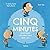 Cinq Minutes