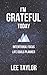 I'm Grateful Today: Intenti...