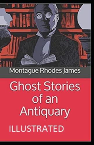 Ghost Stories of an Antiquary Illustrated