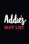 Addie's Shit List: Personalized Name Journal and Funny Writing Notebook For Women