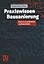 Praxiswissen Bausanierung: Erkennen und Beheben von Bauschäden Gebundene Ausgabe