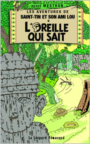 L'OREILLE QUI SAIT. (Les aventures de Saint-Tin et son ami Lou 23) (French Edition)