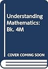 Understanding Mathematics: Bk. 4M