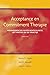 Acceptance en commitment therapie: veranderingen door mindfulness, het proces en de praktijk (Dutch Edition)