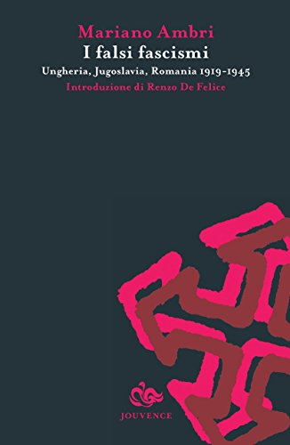 I falsi fascismi. Ungheria, Jugoslavia, Romania 1919-1945 (Paperback)