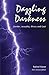 Dazzling Darkness - 2nd edi...