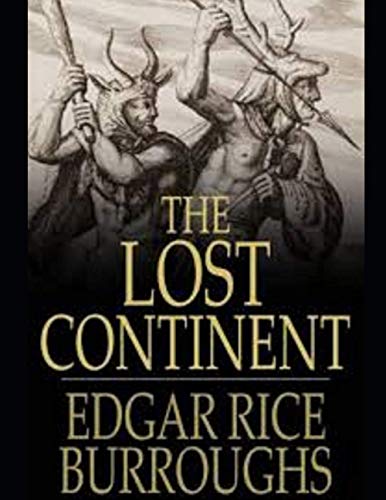 The Lost Continent: ANNOTATED AND ILLUSTRATED