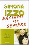Baciami per sempre. Diario di una famiglia allargata