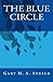 The Blue Circle by Gary M. A. Anello
