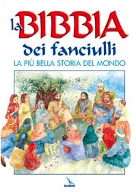 La Bibbia dei fanciulli. La più bella storia del mondo (Paperback)