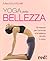 Yoga della bellezza. Gli es...