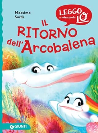 Il ritorno dell'Arcobalena (Leggo io in minuscolo) (Italian Edition)