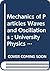 Mechanics of Particles Waves and Oscillations ; University Physics - I