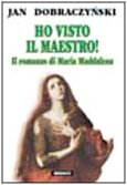 Ho visto il Maestro! Il romanzo di Maria Maddalena (Paperback)