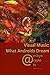 Visual Music: What Androoids Dream (What Androids Dream)