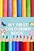 My First Colouring Book For...